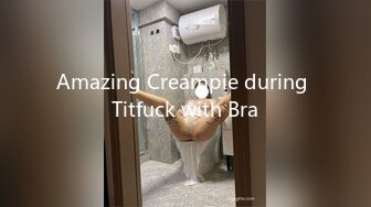 Amazing Creampie during Titfuck with Bra